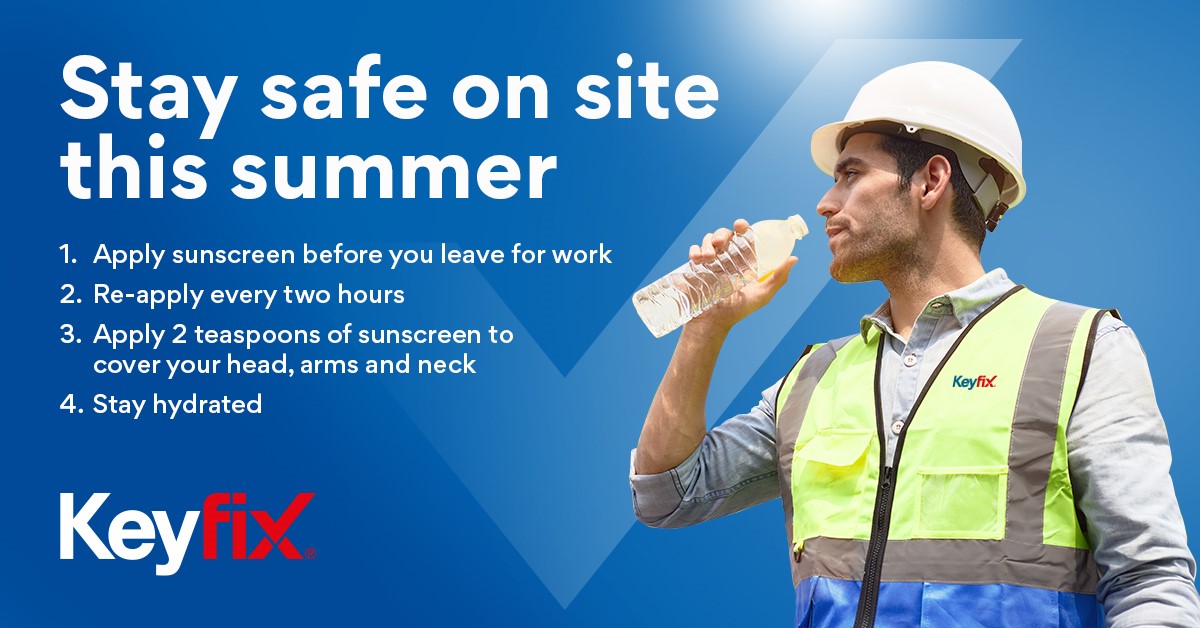 Stay safe on site this summer with Keyfix